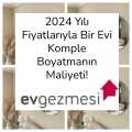 2024 Yılı Fiyatlarıyla Bir Evi Komple Boyatmanın Maliyeti!