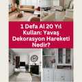  1 Defa Al 20 Yıl Kullan: Yavaş Dekorasyon Hareketi Nedir?