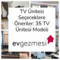 TV Ünitesi Seçeceklere Öneriler: 35 TV Ünitesi Modeli