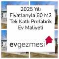 2025 Yılı Fiyatlarıyla 80 M2 Tek Katlı Prefabrik Ev Maliyeti