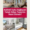 Kaliteli Uyku Sağlayan Yatak Odası Tasarımı Nasıl Olmalı?