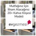 Mutfağınız İçin İlham Alacağınız  20+ Kahve Köşesi Modeli