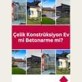 Çelik Konstrüksiyon Ev mi Betonarme mi? 