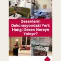 Desenlerin Dekorasyondaki Yeri: Hangi Desen Nereye Yakışır?
