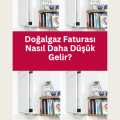 Doğalgaz Faturası Nasıl Daha Düşük Gelir?