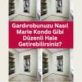 Gardırobunuzu Nasıl Marie Kondo Gibi Düzenli Hale Getirebilirsiniz?