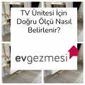 TV Ünitesi İçin Doğru Ölçü Nasıl Belirlenir?