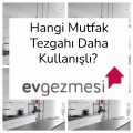 Hangi Mutfak Tezgahı Daha Kullanışlı? 