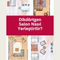 Dikdörtgen Salon Nasıl Yerleştirilir?