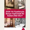 2026 Yılı Fiyatlarıyla Banyo Yaptırmak Ne Kadara Mal Olur?