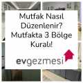 Mutfak Nasıl Düzenlenir? Mutfakta 3 Bölge Kuralı!
