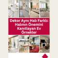 Dekor Aynı Halı Farklı: Halının Önemini Kanıtlayan Ev Örnekler