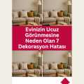 Evinizin Ucuz Görünmesine Neden Olan 7 Dekorasyon Hatası