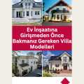Ev İnşaatına Girişmeden Önce Bakmanız Gereken Villa Modelleri