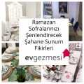 Ramazan Sofralarınızı Şenlendirecek Şahane Sunum Fikirleri